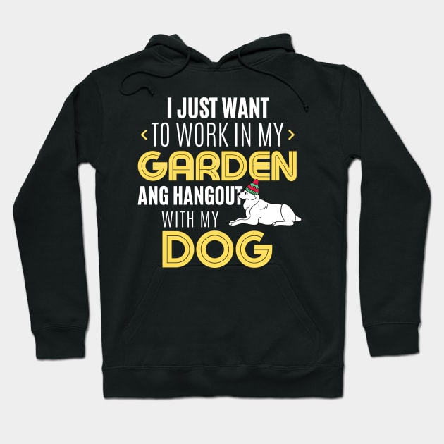 Work In My Garden And Hangout With My Dog Funny Pet Gift Hoodie by TabbyDesigns